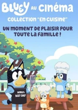 Mardi 17 février 2026 : Bluey au cinema, collection "en cuisine"