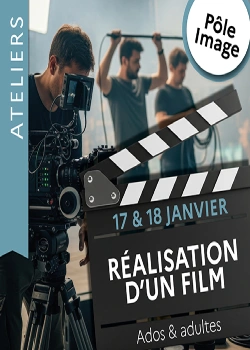 Les 17 et 18 janvier 2026 : Atelier réalisation d'un film