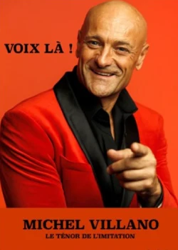 Vendredi 24 avril 2026 : Spectacle Michel Villano dans Voix là !