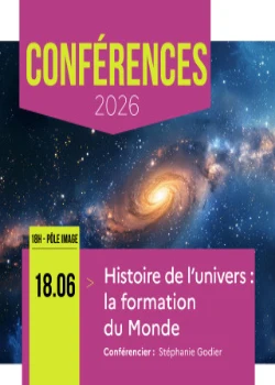 Jeudi 28 juin 2026 : Conférences "Histoire de l’univers : la formation du Monde"