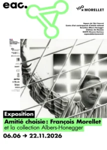 Du 5 juin au 22 novembre 2026 : Exposition "Amitié choisie : François Morellet