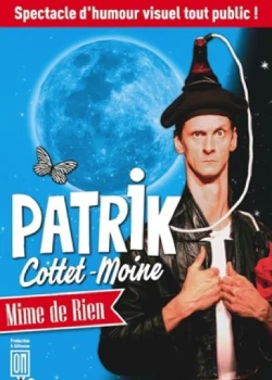 Du 12 au 14 novembre 2026 : Patrik Cottet-Moine dans Mime de rien