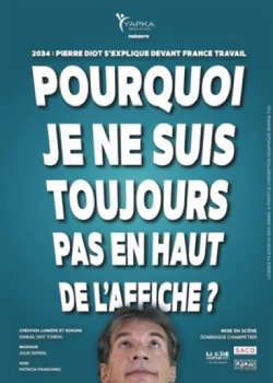 Les 21 au 23 mai 2026 : Pierre Diot dans Pourquoi je ne suis toujours pas en haut de l'affiche ?